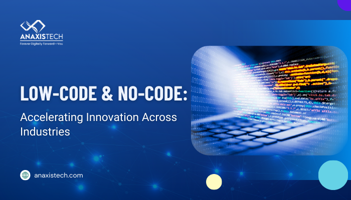 Low-Code & No-Code: Accelerating Innovation Across Industries