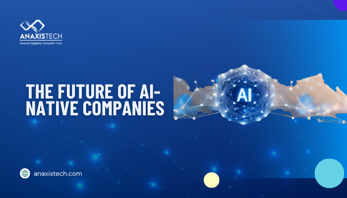 The Future of AI-Native Companies